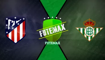 Atlético de Madrid x Real Bétis Atlético de Madrid x Real Bétis